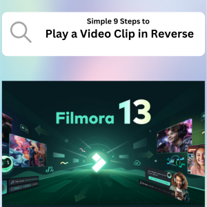 Filmora 13 Simple 9 Steps to Play a Video Clip in Reverse